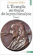 L'Evangile au risque de la psychanalyse, tome 1