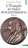 L Evangile au risque de la psychanalyse, tome 1