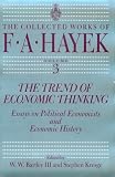 The Trend of Economic Thinking: Essays on Political Economists and Economic History (The Collected Works of F. A. Hayek)