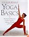 Yoga Journal's Yoga Basics: The Essential Beginner's Guide to Yoga For a Lifetime of Health and Fitness