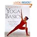 Yoga Journal's Yoga Basics: The Essential Beginner's Guide to Yoga For a Lifetime of Health and Fitness