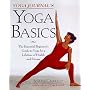 Yoga Journal's Yoga Basics: The Essential Beginner's Guide to Yoga for a Lifetime of Health and Fitness