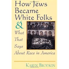 How Jews Became White Folks: And What That Says about Race in America