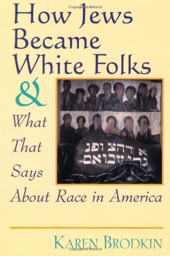 How Jews Became White Folks and What That Says About Race in America