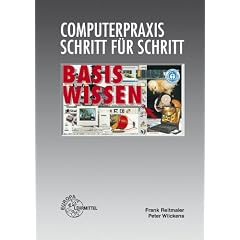 Basiswissen: Hardware kennen - Software verstehen - Computer anwenden. Grundlagen der elektronischen Datenverarbeitung: Computerpraxis Schritt f�r Schritt. Basiswissen