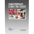 Basiswissen: Hardware kennen - Software verstehen - Computer anwenden. Grundlagen der elektronischen Datenverarbeitung: Computerpraxis Schritt f�r Schritt. Basiswissen
