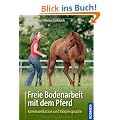 Freie Bodenarbeit mit dem Pferd: Kommunikation und K�rpersprache