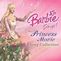 Barbie Sings! The Princess Movie Collection
