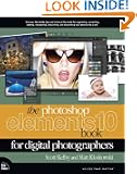 The Photoshop Elements 10 Book for Digital Photographers (Voices That Matter)