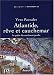 Atlantide, rêve et cauchemar : La quête du continent perdu