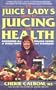 Juice Ladys Guide To Juicing For Health
