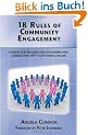 18 Rules of Community Engagement: A Guide for Building Relationships and Connecting with Customers Online