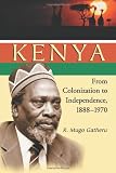 Kenya: From Colonization to Independence, 1888-1970