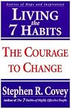 Living the 7 Habits: The Courage to Change