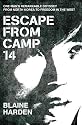 Escape from Camp 14: One man's remarkable odyssey from North Korea to freedom in the West