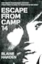 Escape from Camp 14: One man's remarkable odyssey from North Korea to freedom in the West