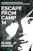 Escape from Camp 14: One man's remarkable odyssey from North Korea to freedom in the West