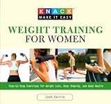 Knack Weight Training for Women: Step-by-Step Exercises for Weight Loss, Body Shaping, and Good Health (Knack: Make It Easy)