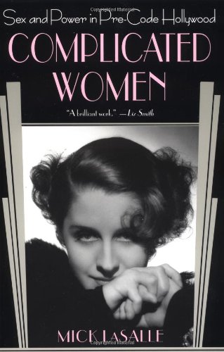 Complicated Women: Sex and Power in Pre-Code Hollywood Complicated Women: Sex and Power in Pre-Code Hollywood