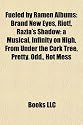 Fueled by Ramen Albums: Brand New Eyes, Riot!, Razia's Shadow: A Musical, Infinity on High, from Under the Cork Tree, Pretty. Odd., Hot Mess