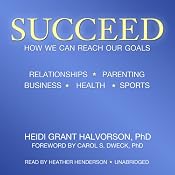 Succeed: How We Can Reach Our Goals | [Heidi Grant Halvorson]