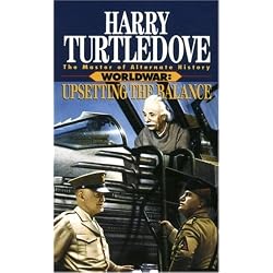 Upsetting the Balance (Worldwar Series, Volume 3)