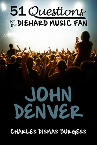 51 QUESTIONS FOR THE DIEHARD MUSIC FAN: JOHN DENVER