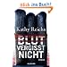 Blut vergisst nicht: Roman