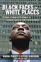 Black Faces in White Places: 10 Game-Changing Strategies to Achieve Success and Find Greatness