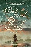 Die W&auml;chter von Astaria 02: Die fl&uuml;sternde Stadt - Thomas Finn