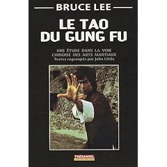 Le tao du Gung Fu : Une �tude dans la voie des arts martiaux