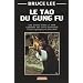 Le tao du Gung Fu : Une �tude dans la voie des arts martiaux