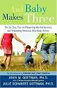 And Baby Makes Three: The Six-Step Plan for Preserving Marital Intimacy and Rekindling Romance After Baby Arrives