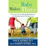 And Baby Makes Three: The Six-Step Plan for Preserving Marital Intimacy and Rekindling Romance After Baby Arrives