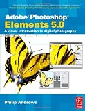Adobe Photoshop Elements 5.0: A visual introduction to digital photography