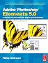 Adobe Photoshop Elements 5.0: A visual introduction to digital photography