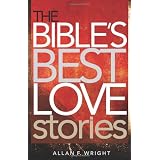 The Bible's Best Love Stories ~ Allan F. Wright