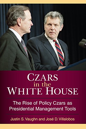 Czars in the White House: The Rise of Policy Czars as Presidential Management Tools