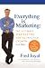 Everything is Marketing: The Ultimate Strategy for Dental Practice Growth