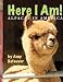 Here I Am!: Alpacas In America