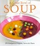 A Great Bowl of Soup: 250 Recipes to Prepare, Savor & Share