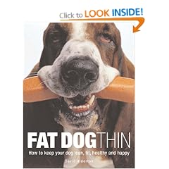 Fat Dog Thin: How to Keep Your Dog Lean, Fit, Healthy and Happy