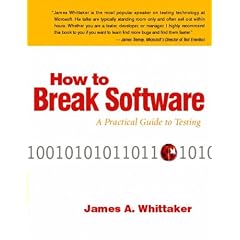 How to Break Software. A Practical Guide to Testing.: A Practical Guide to Testing (Taschenbuch)