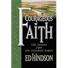 Courageous Faith: Life Lessons From Old Testament Heroes by Edward E. Hindson