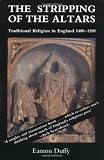 Stripping of the altars : traditional religion in England, 1400-1580