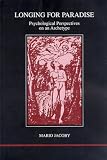 Longing for Paradise
 Psychological Perspectives on an Archetype (Studies in Jungian Psychology by Jungian Analysts)
 Psychological Perspectives on an 


 in Jungian Psychology by Jungian Analysts),
Mario Jacoby