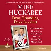 Dear Chandler, Dear Scarlett: A Grandfather's Thoughts on Faith, Family, and the Things That Matter Most | [Mike Huckabee]