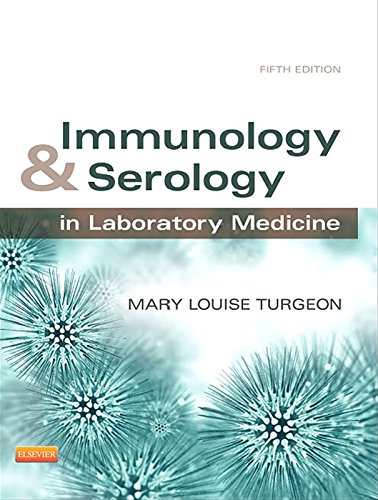 Immunology & Serology in Laboratory Medicine (IMMUNOLOGY & SEROLOGY IN LABORATORY MEDICINE ( TURGEON))