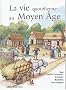 La Vie quotidienne au Moyen-Age