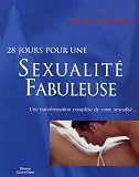 28 Jours pour sexualit� fabuleuse : Une transformation compl�te de votre sexualit� ...